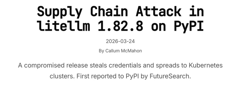 安全焦虑与防御策略:从LiteLLM投毒事件剖析供应链风险 IT技术